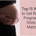Top 15 ways to Get Rid of Pregnancy Stretch Marks