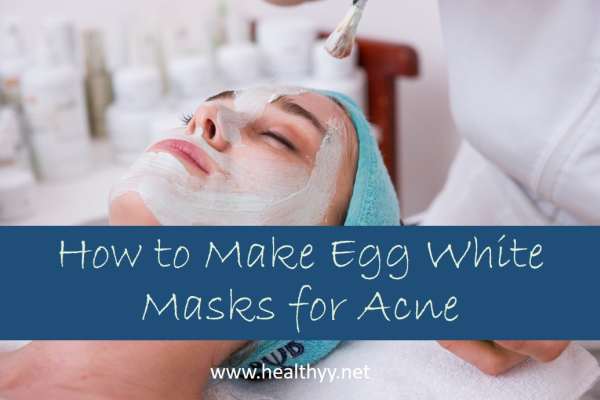How to Make Egg White Masks for Acne