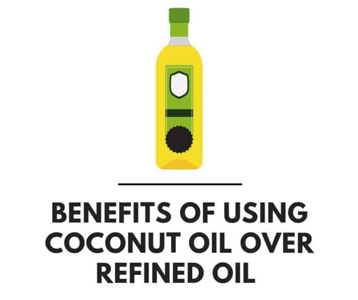 BENEFITS OF USING COCONUT OIL OVER REFINED OIL